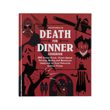 Death for Dinner Horror Movie Cookbook—Terror-Tinged, Plant-Based Munchies Make Your Next Dinner Party Deliciously Macabre