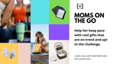 Moms On The Go—I Give Cool Gifts 2023 Mother's Day Gift Guide