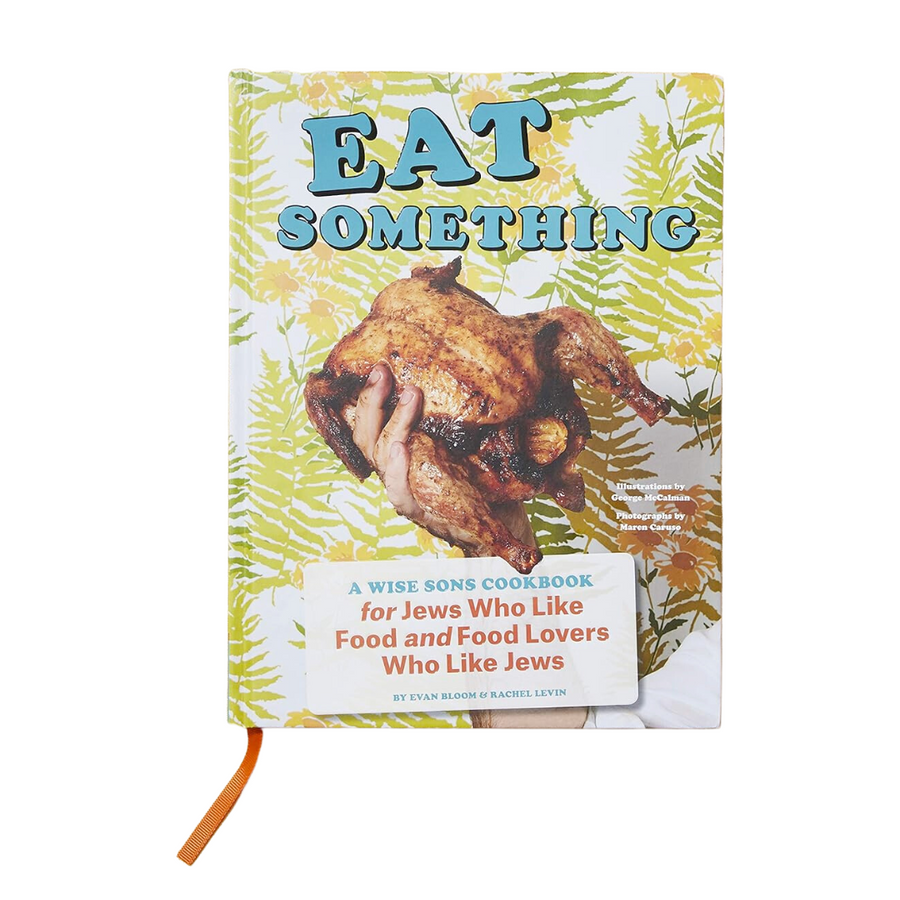 Eat Something—A Wise Sons Cookbook for Jews Who Like Food and Food Lovers Who Like Jews