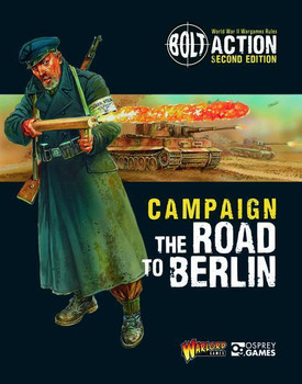 Bolt Action (2nd) WWII Campaign The Road to Berlin