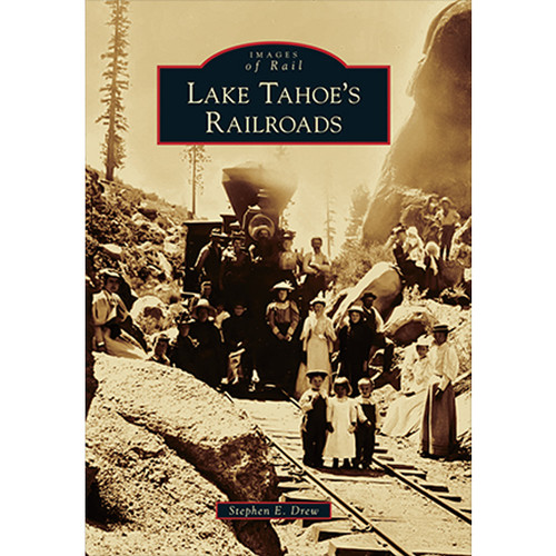 Lake Tahoe's Railroads - book by Arcadia Publishing