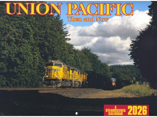 2026 SteamScenes Calendar - Union Pacific Then and Now