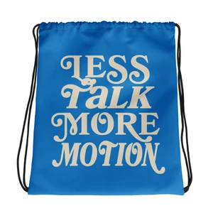 Less Talk More Motion Drawstring Bag