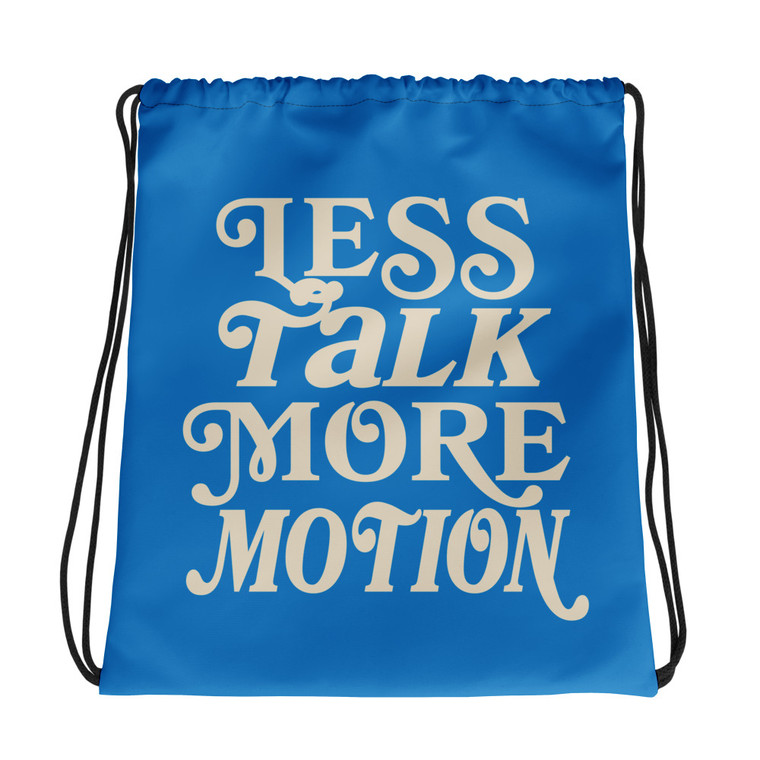 Less Talk More Motion Drawstring Bag