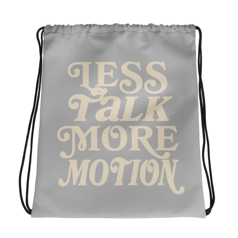 Less Talk More Motion Drawstring Bag 