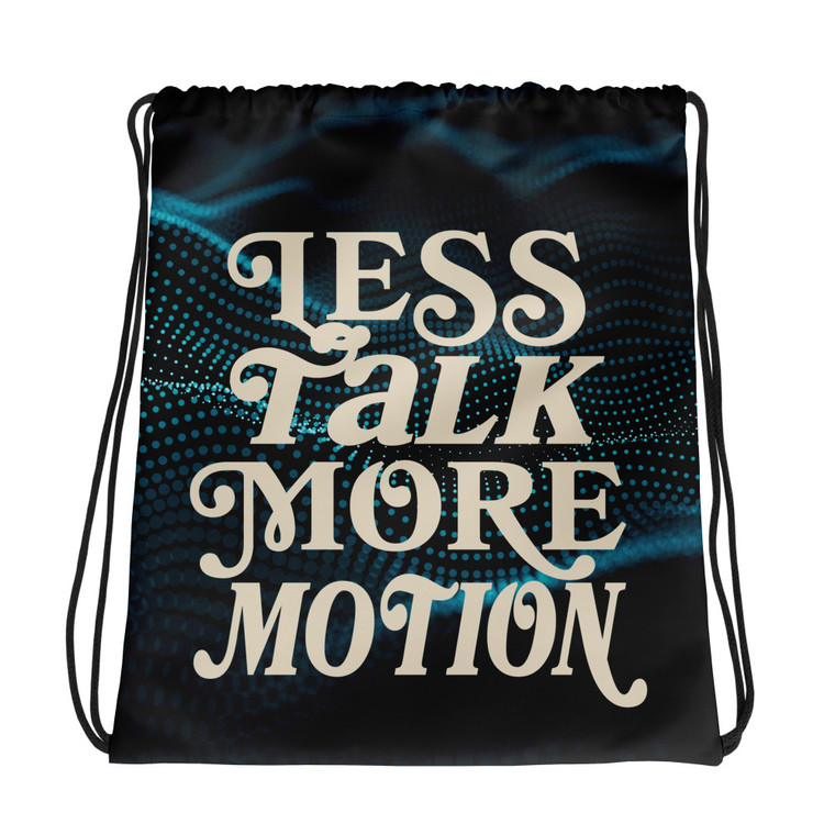 Less Talk More Motion Drawstring Bag 