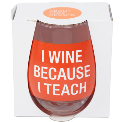 WINE STEMLESS 16OZ GLASS I WINE BECAUSE I TEACH GIFT BOX PP$24.00