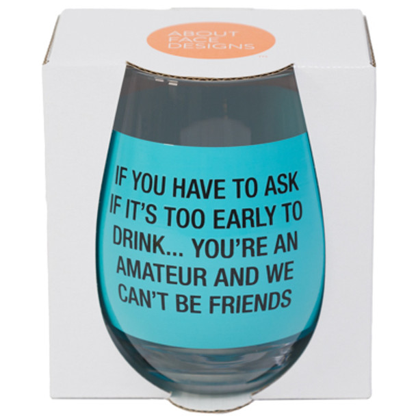 WINE STEMLESS 16OZ GLASS TOO EARLY TO DRINK GIFT BOX PP$24.00