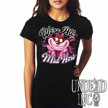 We're All Mad Alice In Wonderland Cheshire Cat - Ladies T Shirt