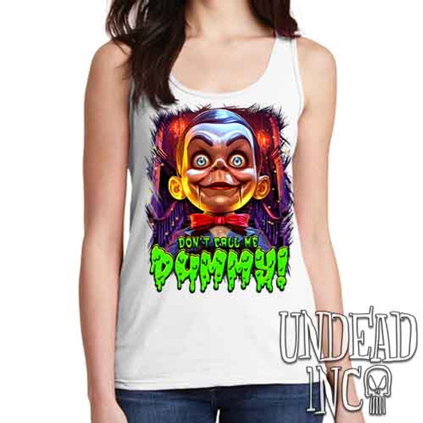 Slappy Don't Call Me Dummy - Ladies WHITE Singlet Tank