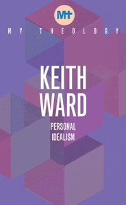 My Theology- Personal Idealism My Theology- Personal Idealism
