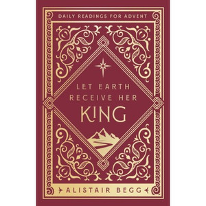 Let Earth Receive Her King -Alistair Begg Let Earth Receive Her King -Alistair Begg