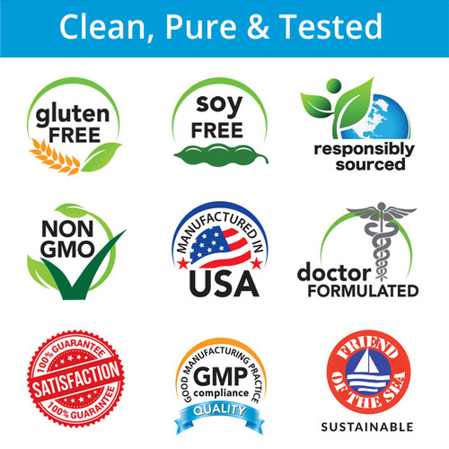 Clean, Pure & Tested, Gluten Free, Soy Free, Responsibly Sourced, Non-GMO, Manufactured in USA, Doctor Formulated, Satisfaction Guarantee, GMP Compliance, Friend of the Sea Sustainable