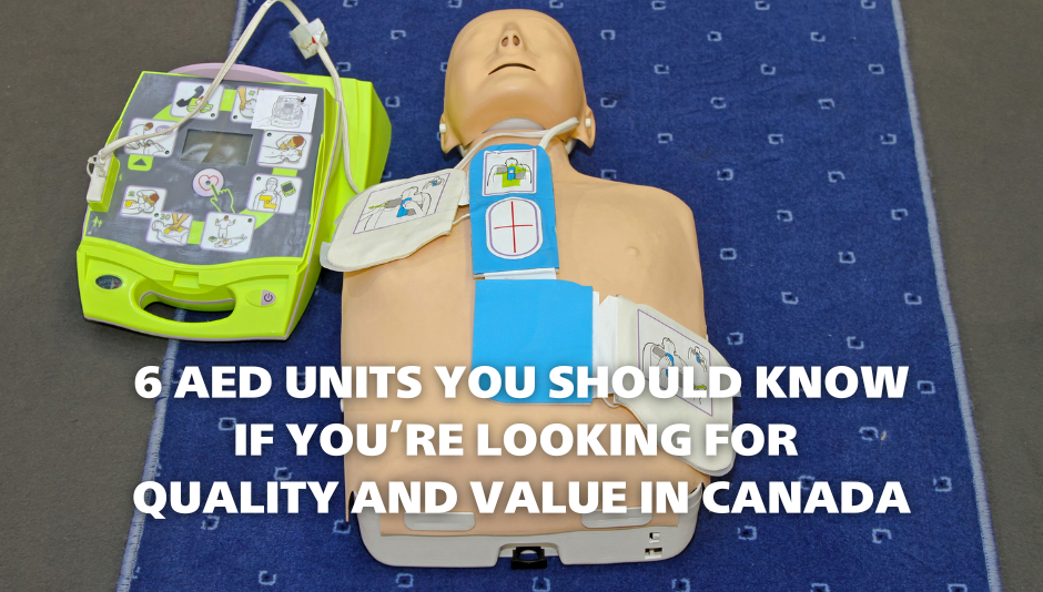 6 AED Units You Should Know if You’re Looking for Quality and Value in Canada
