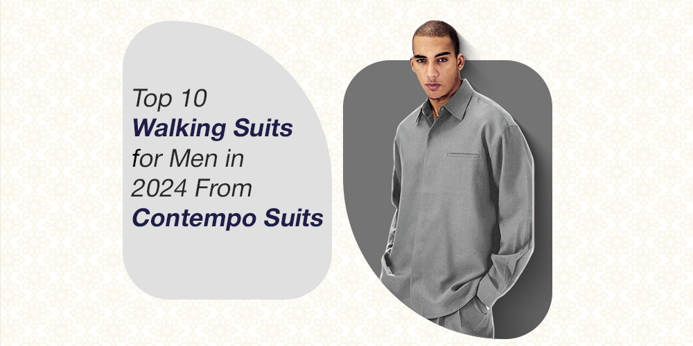 Top 10 Walking Suits for Men in 2025 From Contempo Suits
