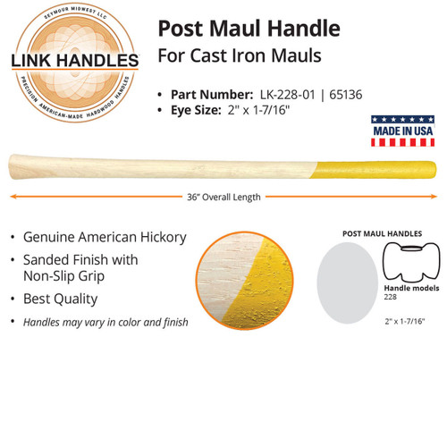 Link Handles 65136, 36" Post Maul Handle, For Cast Iron Mauls, 2" X 1-7/16" Eye, Best-Quality American Hickory, Sanded Finish with Non-Slip Grip, Grade A, Industrial Use (min qty 12 each) 