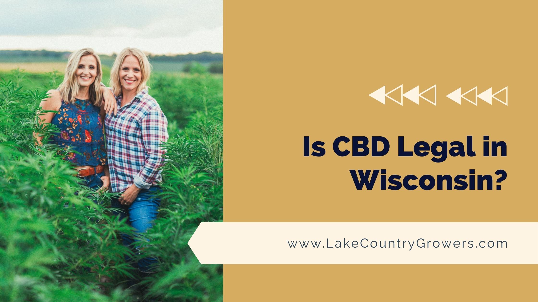 Is CBD Legal in Wisconsin? Lake Country Growers