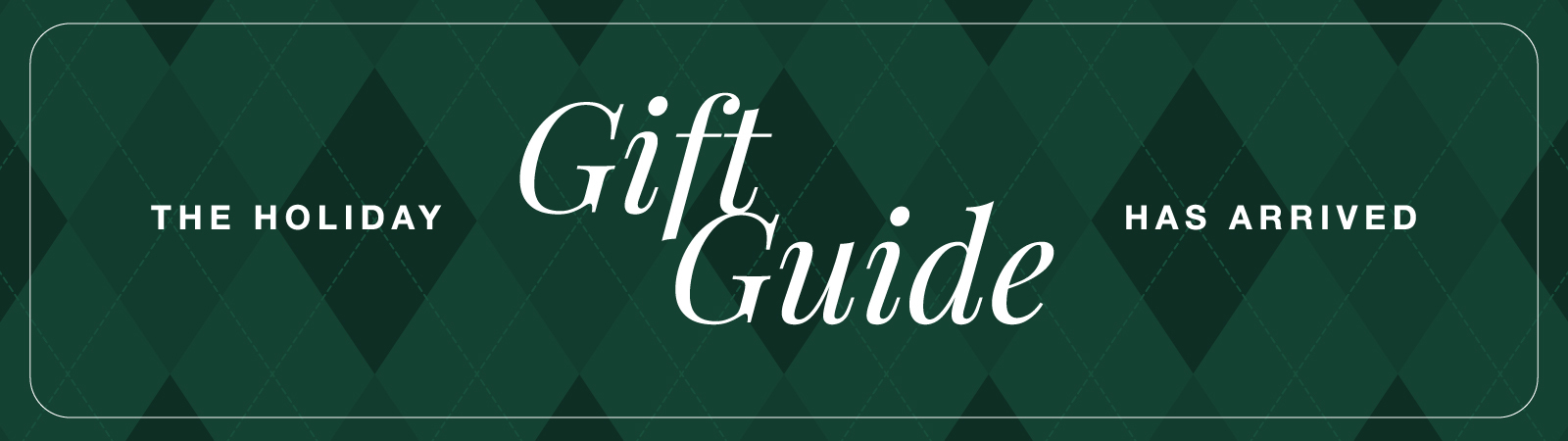 The Holiday Gift Guide Has Arrived