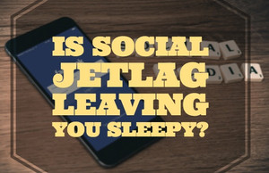 Is Social Jetlag Leaving You Sleepy?