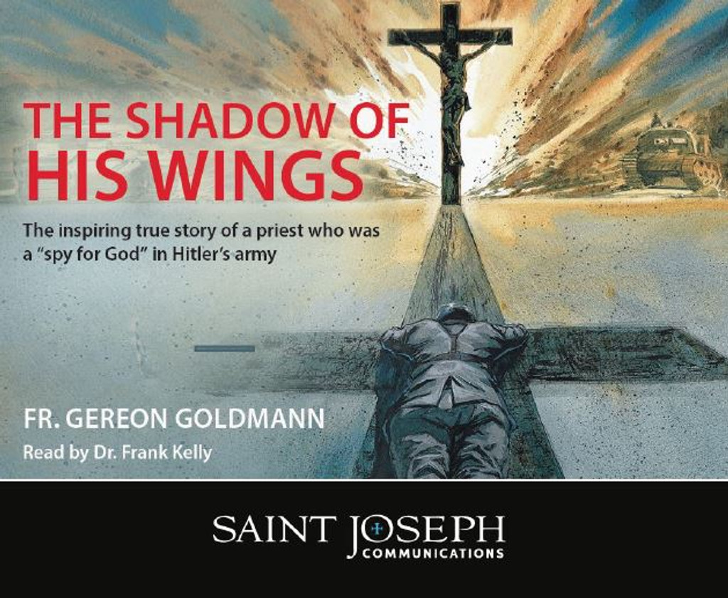 The Shadow of His Wings - Fr. Gereron Karl Goldmann (Read by Dr. Frank Kelly) - St Joseph Communications (6 CD Set)