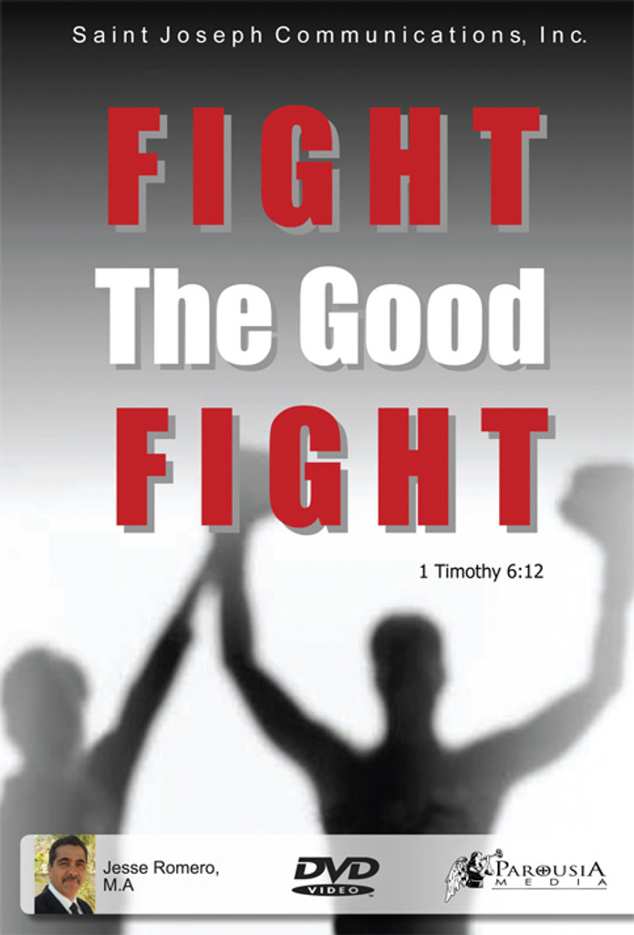 Fight the Good Fight - Jesse Romero - St Joseph Communications (DVD)