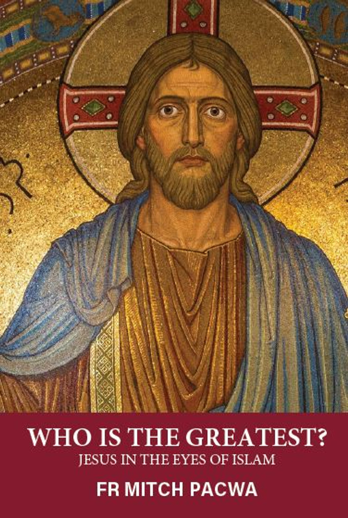 Who is the Greatest? Jesus in the eyes of Islam - Fr Mitch Pacwa (DVD)