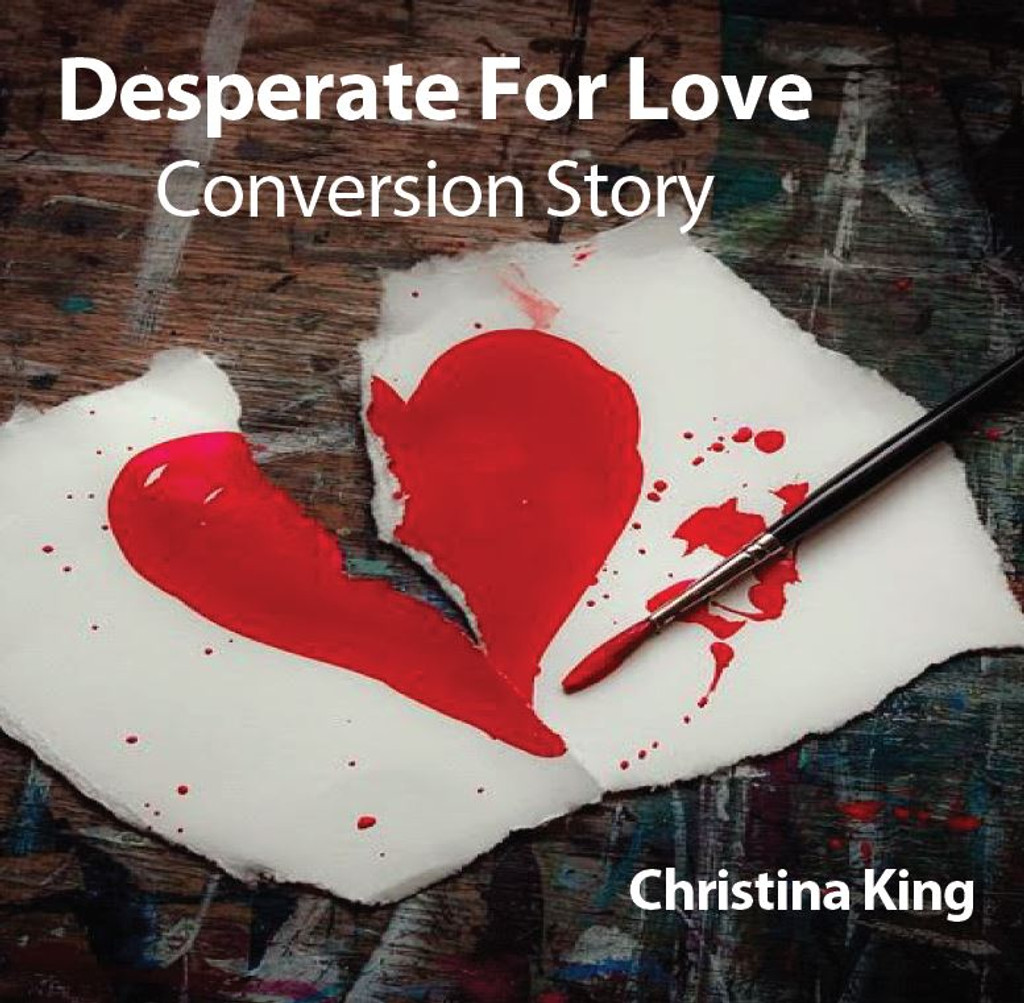 Desperate for Love: Christina King's Conversion Story (CD)