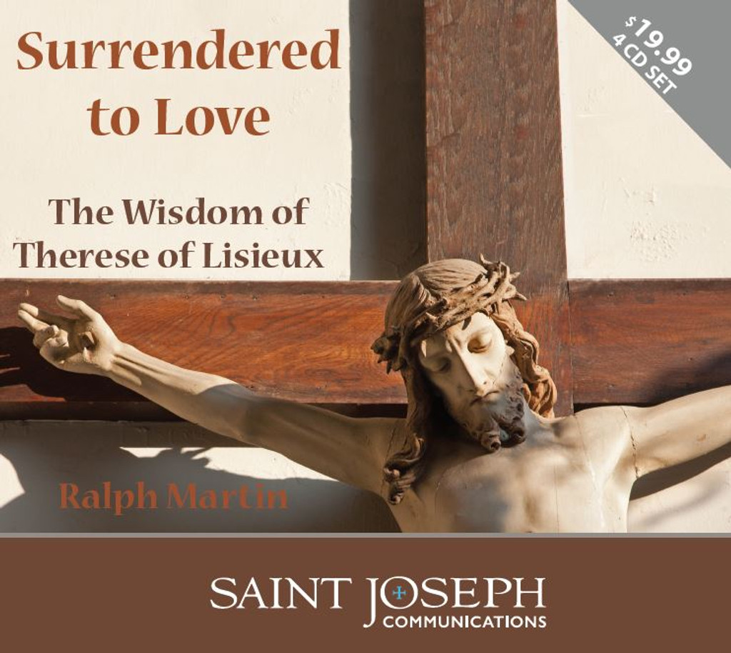 Surrendered to Love: The Wisdom of Therese of Lisieux - Ralph Martin - St Joseph Communications (4 CD Set)
