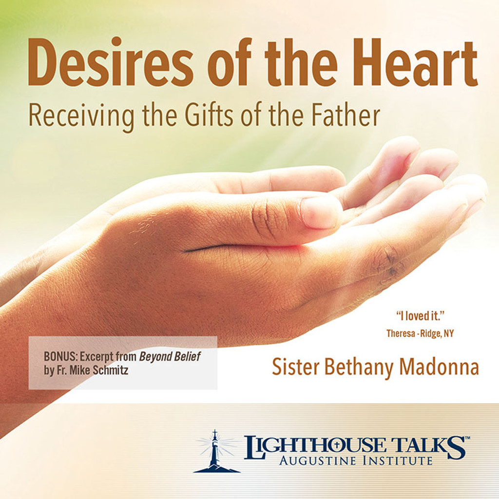 Desires of the Heart: Receiving the Gifts of the Father - Sister Bethany Madonna - Lighthouse Talks (CD)