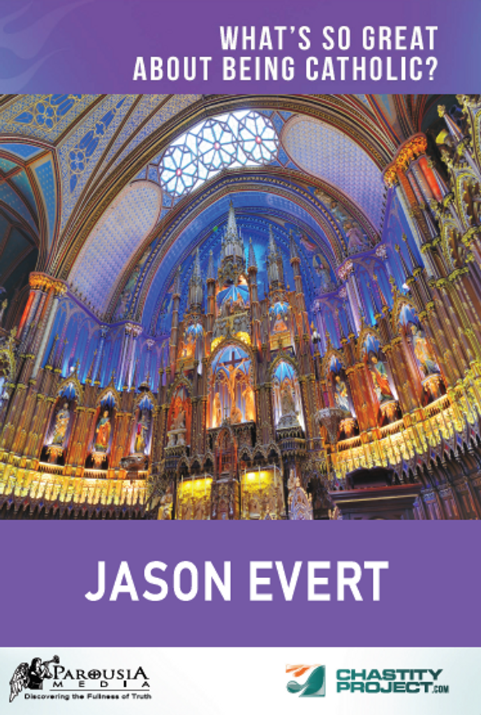 What's So Great About Being Catholic - Jason Evert - Chastity Project (DVD)