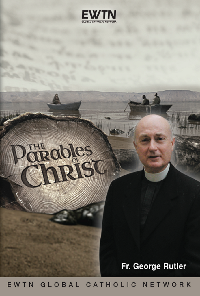 The Parables of Christ - Fr. George Rutler - EWTN (4 DVD Set)