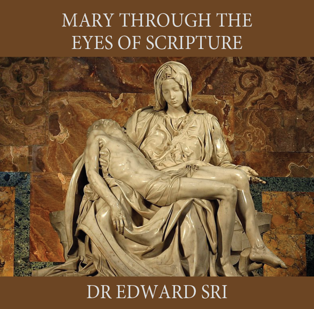 Mary Through the Eyes of Scripture - Dr Edward Sri (MP3)