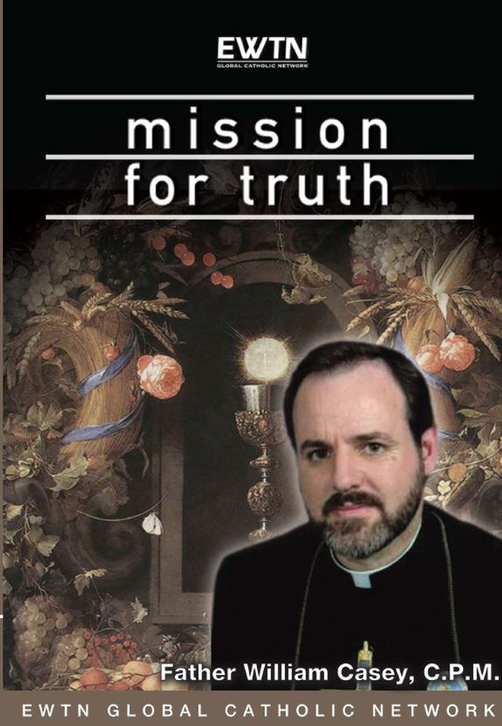 Mission for Truth - Fr William Casey C.P.M. - EWTN (2 DVD Set)