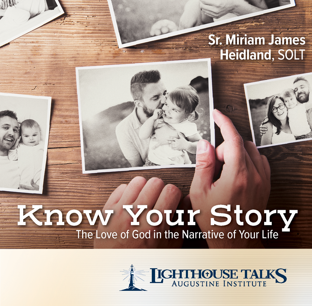 Know Your Story: The Love of God in the Narrative of Your Life - Sr. Miriam James Heidland, SOLT - Lighthouse Talks (CD)