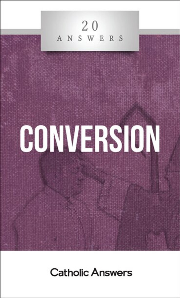 'Conversion' - 20 Answers - Shaun McAfee  - Catholic Answers (Booklet)