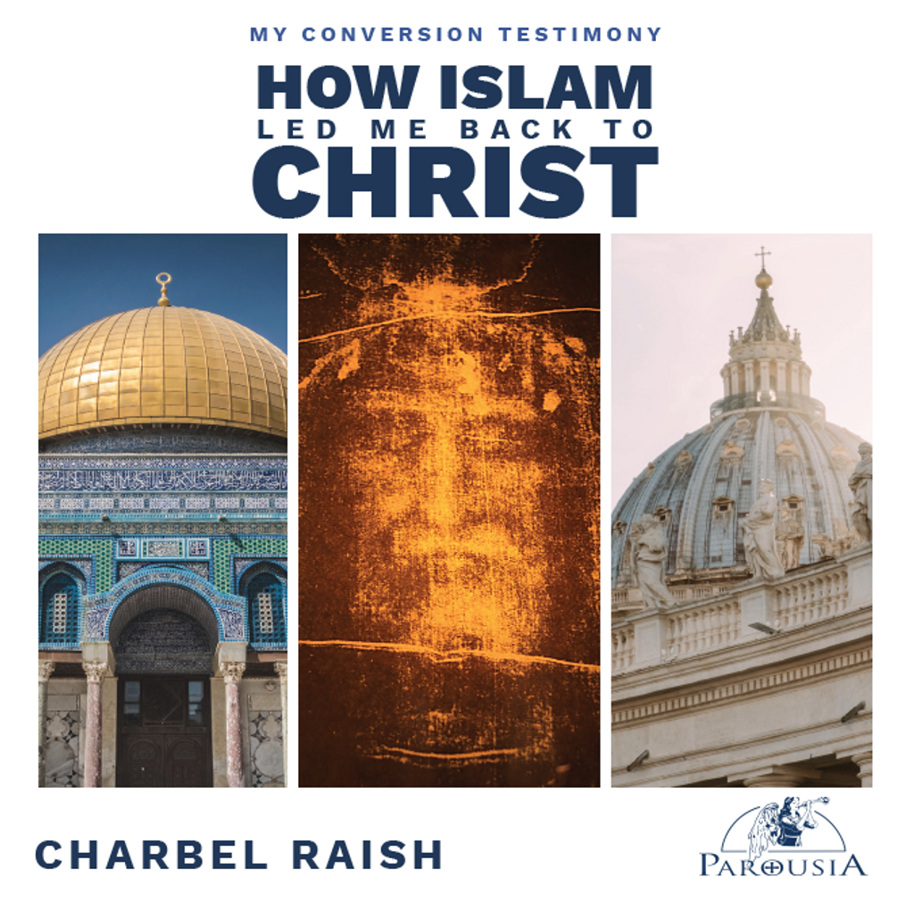 How Islam Led Me Back to Christ - Charbel Raish - Parousia (MP3)