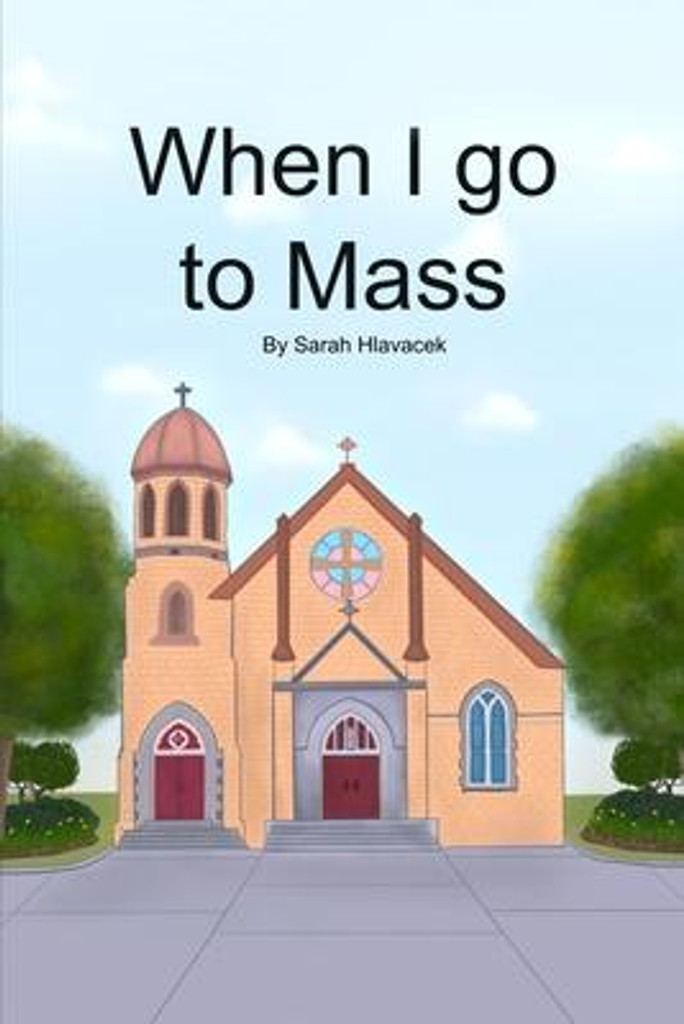 When I Go to Mass - Sarah Hlavacek (Paperback)