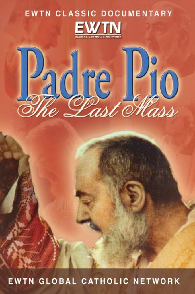 Padre Pio: The Last Mass - EWTN Classic Documentary (DVD)