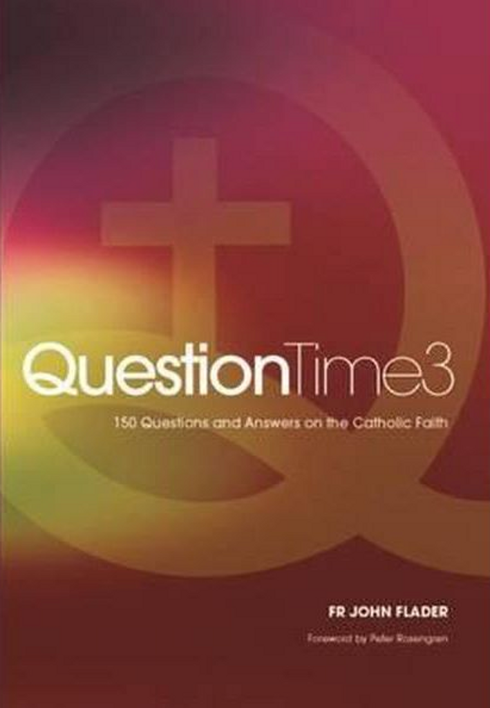 Question Time 3 -  Fr John Flader - Connor Court Publishing (Paperback)