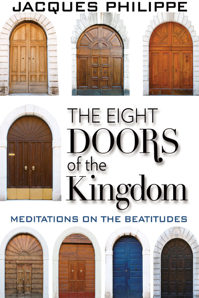 The Eight Doors of the Kingdom: Meditations on the Beatitudes - Fr. Jacques Philippe - Scepter (Paperback)