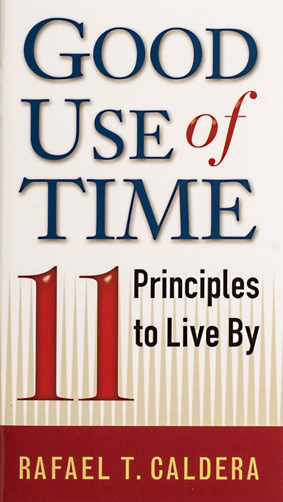 Good Use of Time: 11 Principles to Live By - Rafael T. Caldera - Scepter (Paperback)