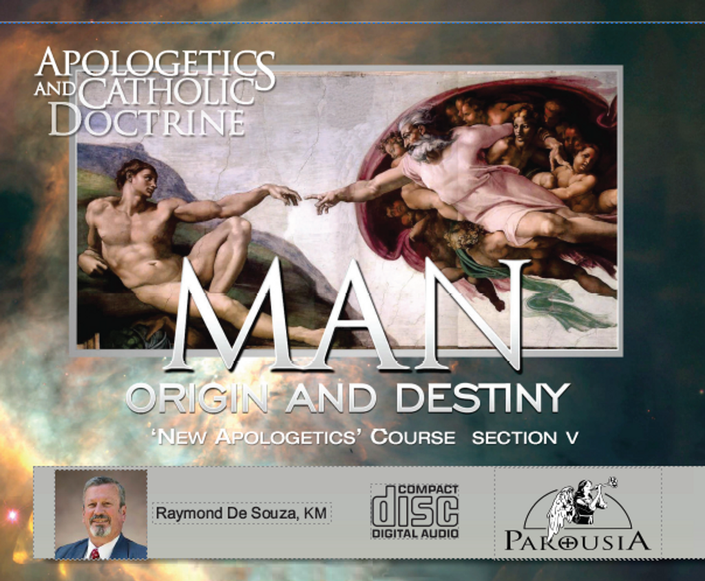 Apologetics and Catholic Doctrine - Set 5: Man: Origin and Destiny - Raymond de Souza KM (10 CD Set)