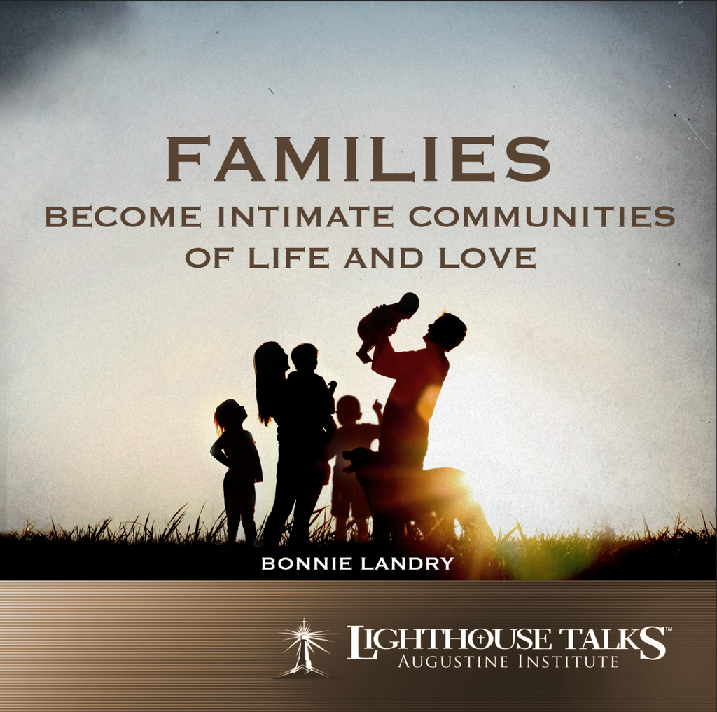 Families: Become Intimate Communities of Life and Love - Bonnie Landry - Lighthouse Talks (CD)