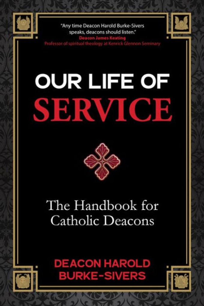 Our Life of Service: The Handbook for Catholic Deacons - Deacon Harold Burke-Sivers - Ave Maria Press (Paperback)