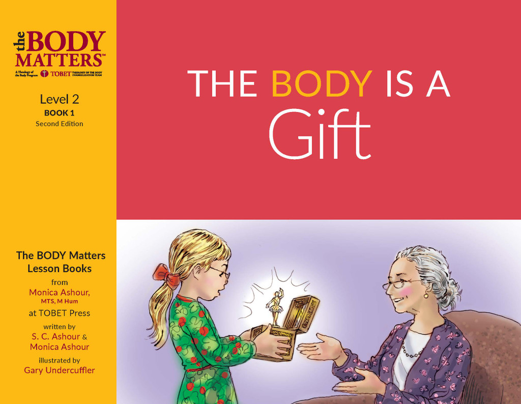 The Body Matters: The Body Is a Gift Second Edition (Lvl 2 Lesson Book 1) - TOBET (Paperback)