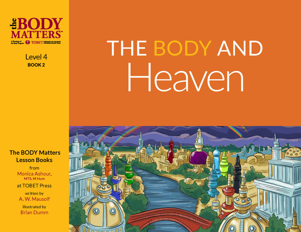 The Body Matters: The Body and Heaven (Lvl 4 Lesson Book 2) - TOBET (Paperback)