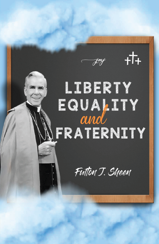 Liberty, Equality and Fraternity - Fulton J. Sheen - Bishop Sheen Today (Paperback)