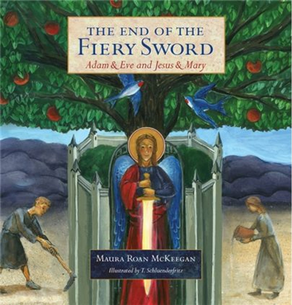 The End of the Fiery Sword: Adam & Eve and Jesus & Mary - Maura Roan McKeegan - Emmaus Road (Paperback)