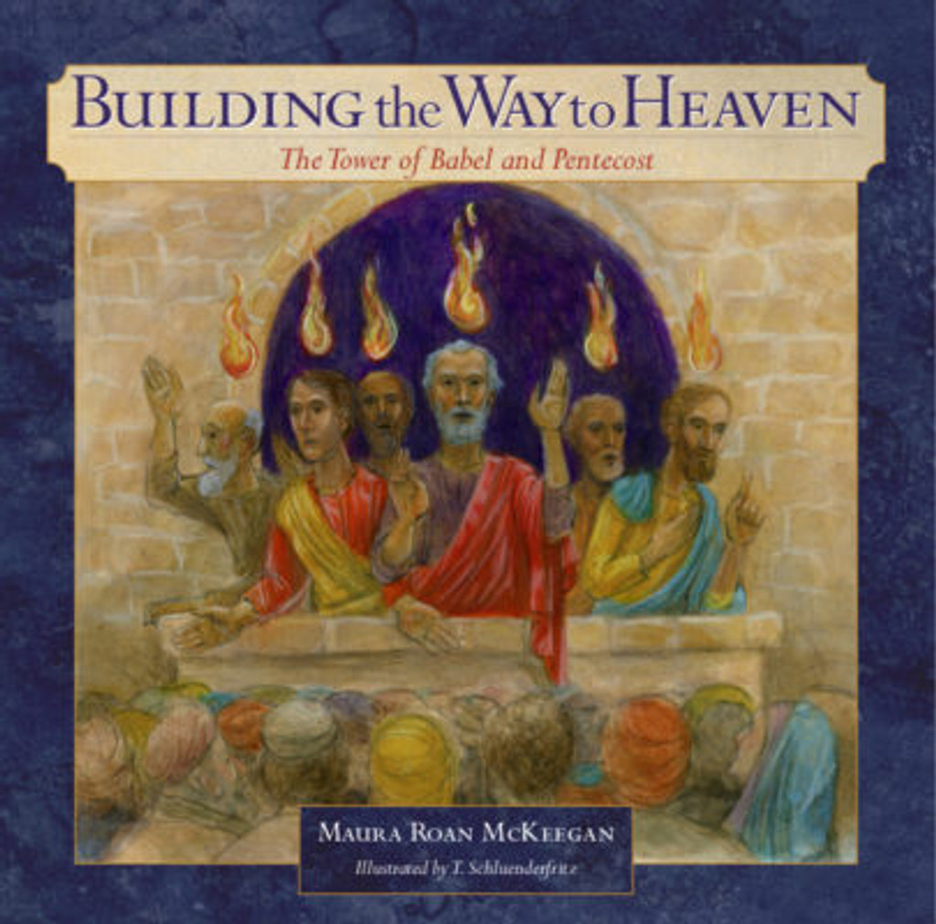 Building the Way to Heaven: The Tower of Babel and Pentecost - Maura Roan McKeegan - Emmaus Road (Paperback)