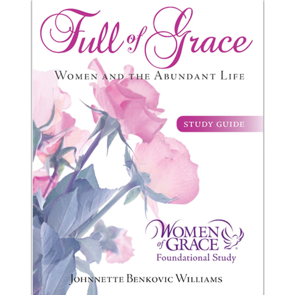 Full of Grace: Women and the Abundant Life - Johnnette Benkovic Williams (Study Guide)